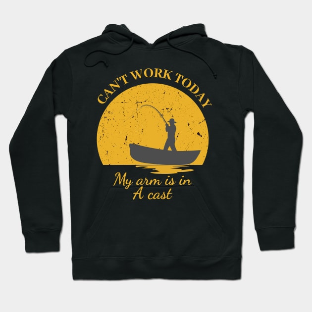 Mens Can't Work Today My Arm is in A Cast - Funny Fishing Fathers Day Gift Hoodie by IstoriaDesign